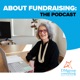 About Fundraising: The Podcast