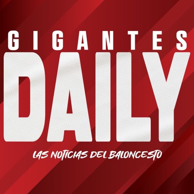 Gigantes Daily en Gigantes Podcast:Gigantes del Basket