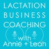 Lactation Business Coaching with Annie and Leah