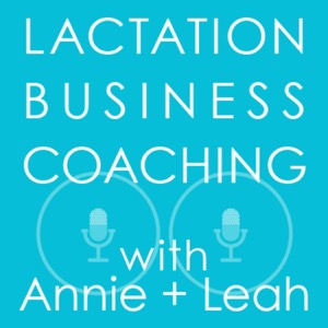 Lactation Business Coaching with Annie and Leah