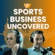 Sports Business Uncovered