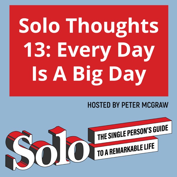 Solo Thoughts 13: Every Day Is A Big Day photo