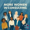 More women in consulting - Listen, learn and lead the change