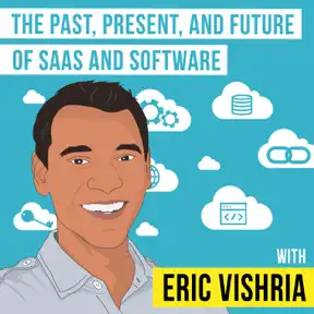 Eric Vishria – The Past, Present, and Future of SaaS and Software artwork
