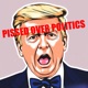 Pissed Over Politics