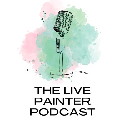 The Live Painter Podcast