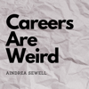 Careers Are Weird - Aindrea Sewell