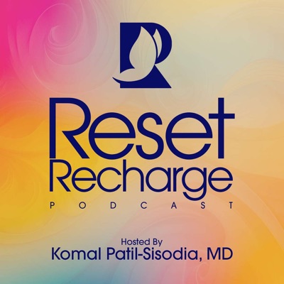 Reset Recharge:Komal Patil-Sisodia, MD