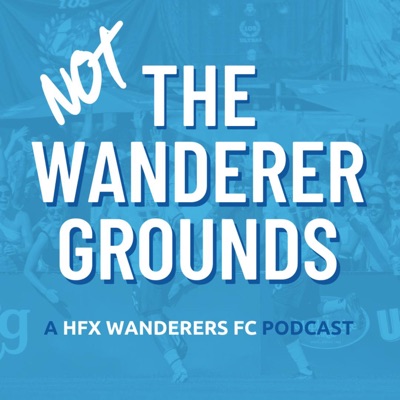 The Wanderer Grounds | A Halifax Soccer Podcast The Wanderer Grounds | A Halifax Soccer Podcast