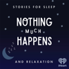 Nothing much happens: bedtime stories to help you sleep - iHeartPodcasts