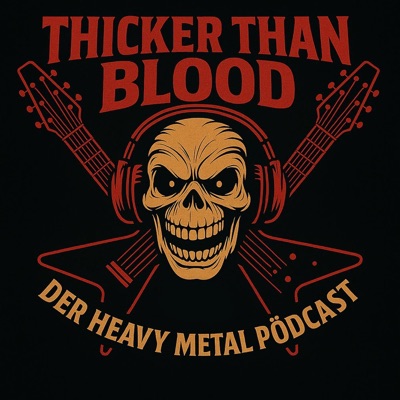 Thicker than blood - der Heavy-Metal-Pödcast Thicker than blood - der Heavy-Metal-Pödcast