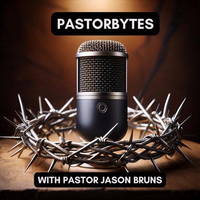 pastorbytes with Pastor Jason Bruns pastorbytes with Pastor Jason Bruns
