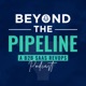 Beyond The Pipeline