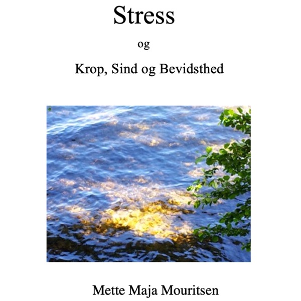 Stress og Krop, Sind og Bevidsthed - Stress og Krop, Sind og Bevidsthed