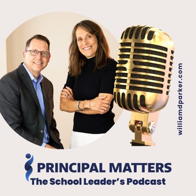 Principal Matters: The School Leader's Podcast with William D. Parker Principal Matters: The School Leader's Podcast with William D. Parker