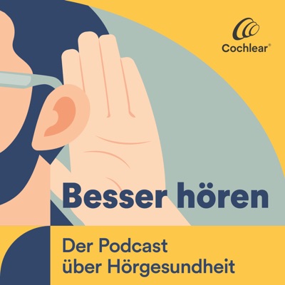 Besser hören – Der Podcast über Hörgesundheit Besser hören – Der Podcast über Hörgesundheit