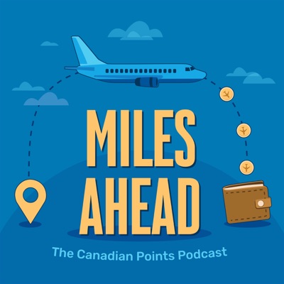 Miles Ahead: The Canadian Points Podcast Miles Ahead: The Canadian Points Podcast