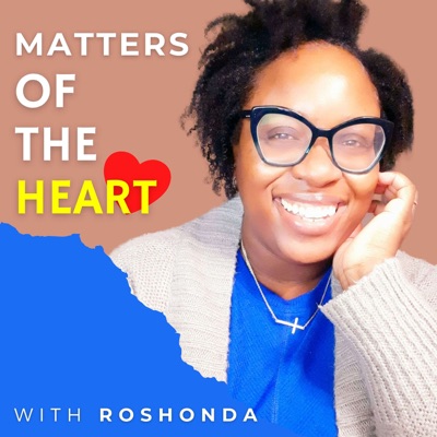 Matters of the Heart with Roshonda