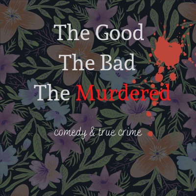 The Good, The Bad, The Murdered