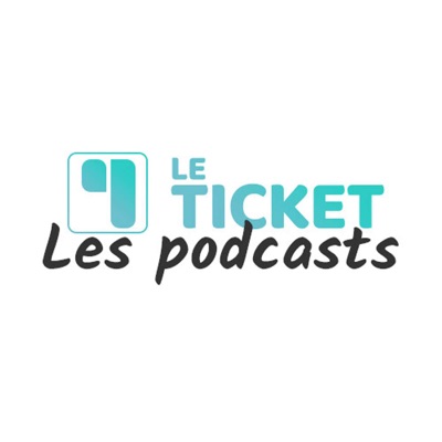 Les podcasts du Ticket