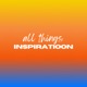 all things inspiratioon