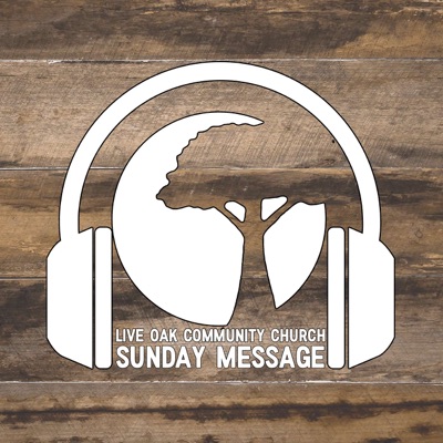 Live Oak Community Church's Sunday Message