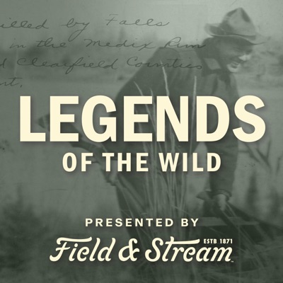 Legends of the Wild, A Field And Stream Production:Field & Stream