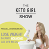 The Keto Girl Show - Priscilla Swahn