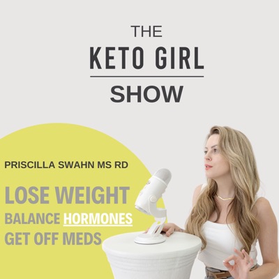 The Keto Girl Show:Priscilla Swahn