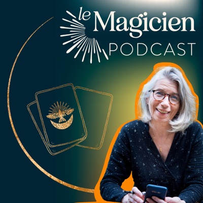 Le Magicien podcast : tarot / intuition / coaching Le Magicien podcast : tarot / intuition / coaching
