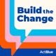 Build the Change