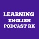 LEARNING ENGLISH PODCAST RK