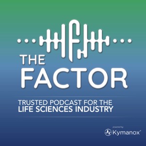 The Factor, a Trusted Podcast for the Life Sciences Industry