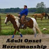 Adult Onset Horsemanship