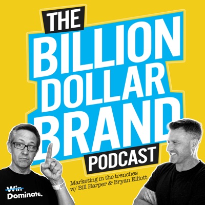 Billion Dollar Brand with Bill Harper & Bryan Elliott:bryan elliott