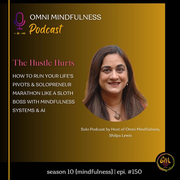 The Hustle Hurts: How to Run Your Life's Pivots & Solopreneur Marathon Like a Sloth Boss with Mindfulness Systems & AI. A Solo Podcast. (Epi. #150). photo