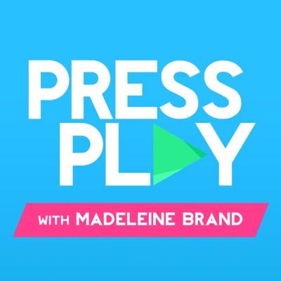 Press Play with Madeleine Brand Press Play with Madeleine Brand