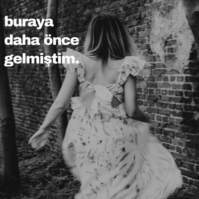 Buraya Daha Önce Gelmiştim Buraya Daha Önce Gelmiştim