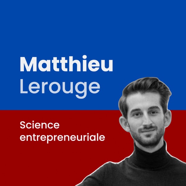 Matthieu Lerouge : science entrepreneuriale
