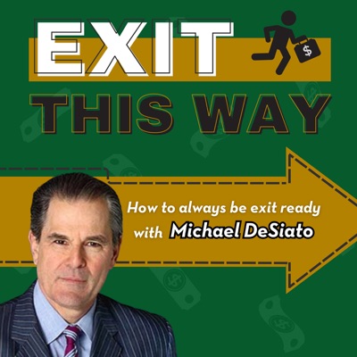 Exit This Way - How to always be exit ready with Michael DeSiato