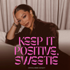 Keep it Positive, Sweetie - Crystal Renee Hayslett