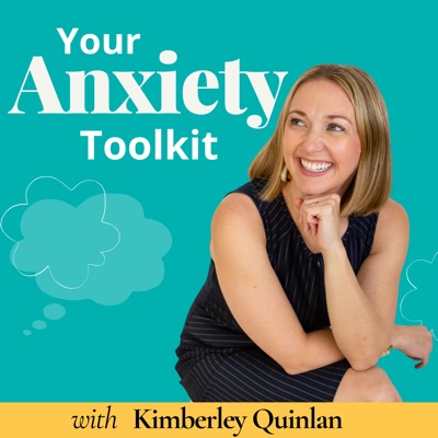 Your Anxiety Toolkit - Practical Skills for Anxiety, Panic & Depression:Kimberley Quinlan, LMFT | Anxiety & OCD Specialist