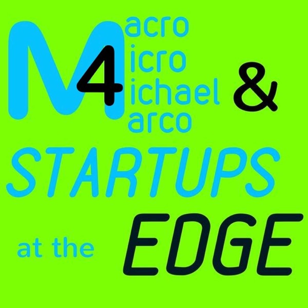 Macro Micro Michael Marco & Startups at the Edge (M4Edge)