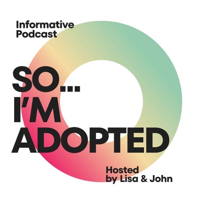 So.... I'm Adopted Podcast!