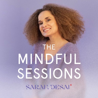 The Mindful Sessions - Für mehr Achtsamkeit & Soulpower:Sarah Desai