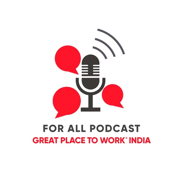 For All Podcast by Great Place To Work India Image