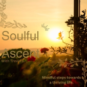 Soulful Ascent: Mindful steps towards a thriving life