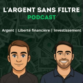 Argent sans filtre podcast