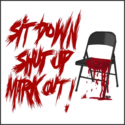 Sit Down Shut Up Mark Out! Sit Down Shut Up Mark Out!