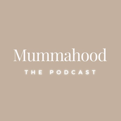 Mummahood The Podcast